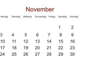 November  Montag	Dienstag	Mittwoch	Donnerstag	   Freitag	Samstag	Sonntag      					1	 2	  3	4	 5	 6	 7	 8	 9	 10	11	12	13	14	15	16	 17	18	19	20	21	22	23	 24	25	26	27	28	29	30